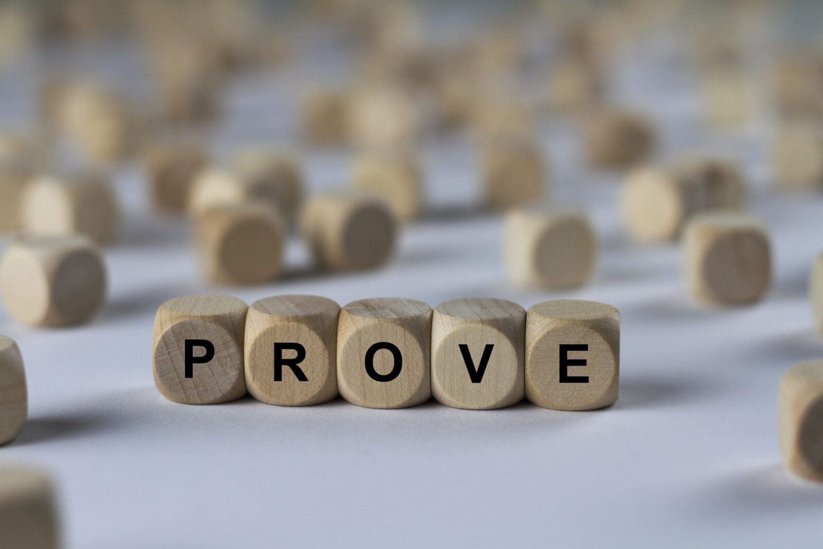 PROVE spelled with wooden blocks. Credit https://www.istockphoto.com/au/portfolio/domoskanonos